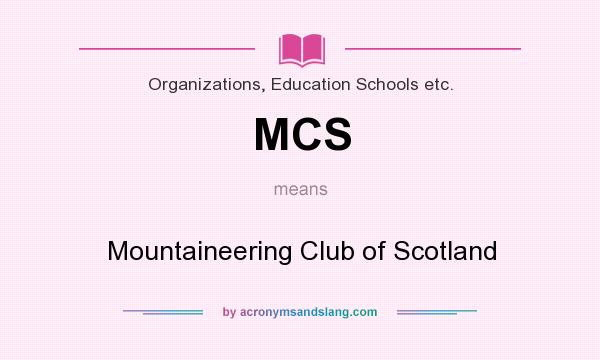 What does MCS mean? It stands for Mountaineering Club of Scotland