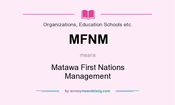 What does MFNM mean? It stands for Matawa First Nations Management