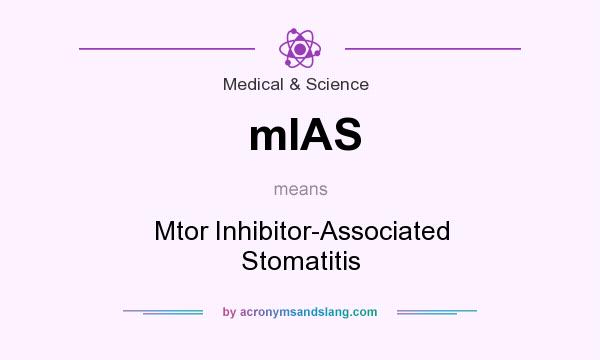 What does mIAS mean? It stands for Mtor Inhibitor-Associated Stomatitis