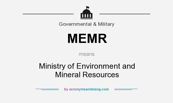 What does MEMR mean? It stands for Ministry of Environment and Mineral Resources