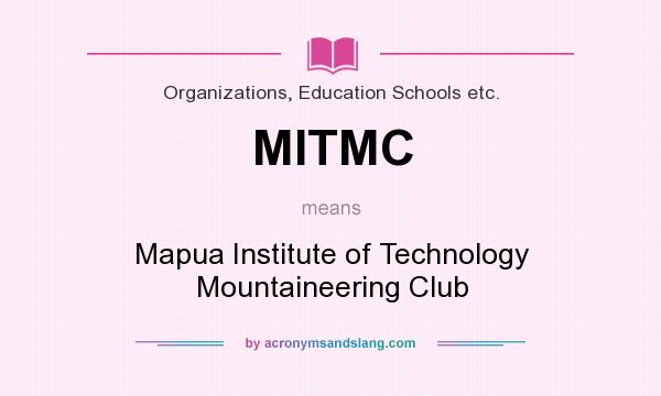 What does MITMC mean? It stands for Mapua Institute of Technology Mountaineering Club