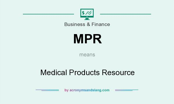What does MPR mean? It stands for Medical Products Resource