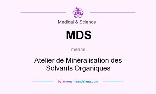 What does MDS mean? It stands for Atelier de Minéralisation des Solvants Organiques
