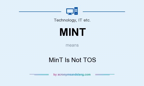 What does MINT mean? It stands for MinT Is Not TOS