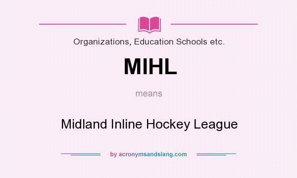 What does MIHL mean? It stands for Midland Inline Hockey League