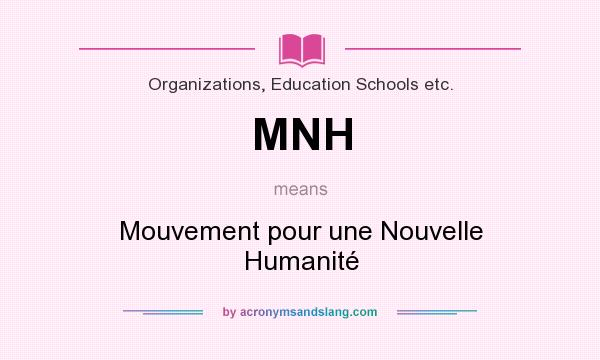 What does MNH mean? It stands for Mouvement pour une Nouvelle Humanité