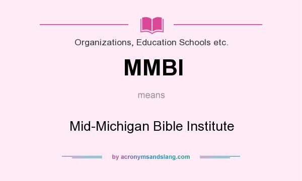 What does MMBI mean? It stands for Mid-Michigan Bible Institute
