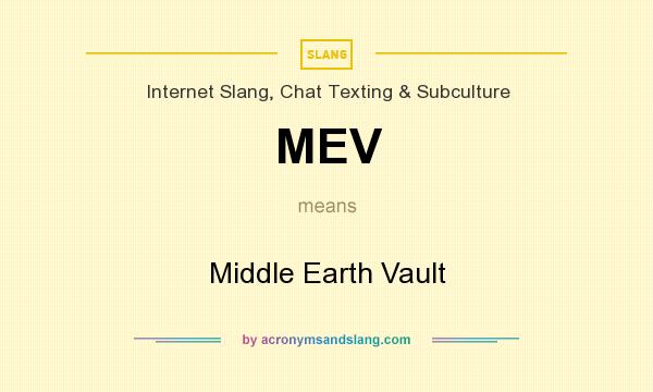 What does MEV mean? It stands for Middle Earth Vault