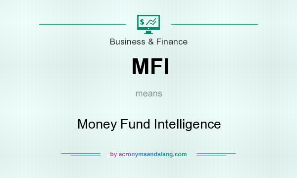 What does MFI mean? It stands for Money Fund Intelligence