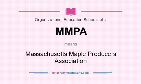 What does MMPA mean? It stands for Massachusetts Maple Producers Association