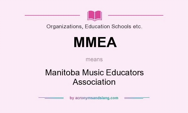 What does MMEA mean? It stands for Manitoba Music Educators Association