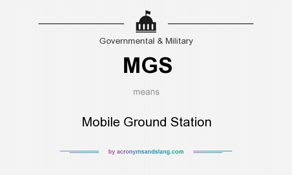 What does MGS mean? It stands for Mobile Ground Station