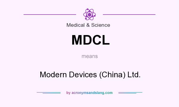 What does MDCL mean? It stands for Modern Devices (China) Ltd.