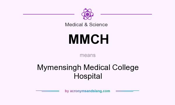 What does MMCH mean? It stands for Mymensingh Medical College Hospital