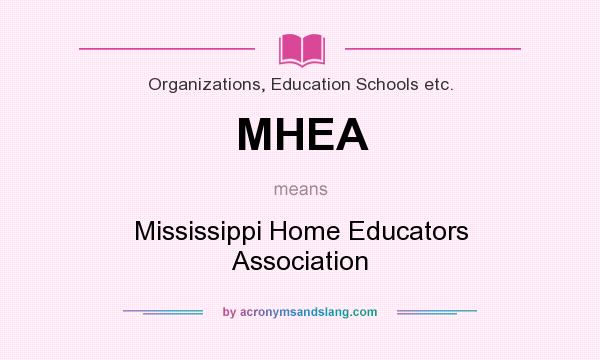 What does MHEA mean? It stands for Mississippi Home Educators Association