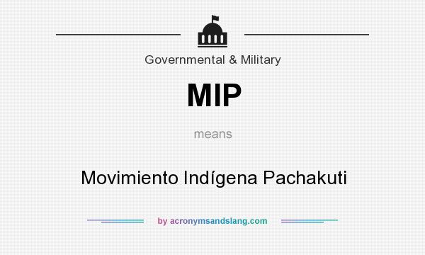 What does MIP mean? It stands for Movimiento Indígena Pachakuti