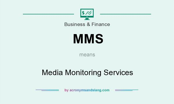 What does MMS mean? It stands for Media Monitoring Services