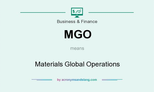 What does MGO mean? It stands for Materials Global Operations