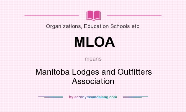 What does MLOA mean? It stands for Manitoba Lodges and Outfitters Association