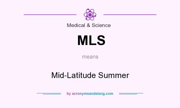 What does MLS mean? It stands for Mid-Latitude Summer