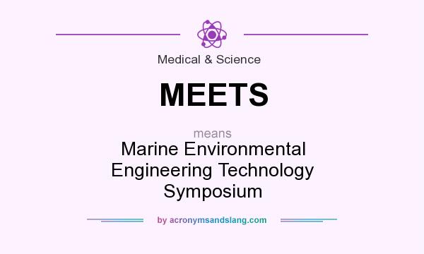 What does MEETS mean? It stands for Marine Environmental Engineering Technology Symposium