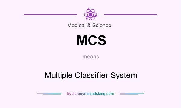 What does MCS mean? It stands for Multiple Classifier System
