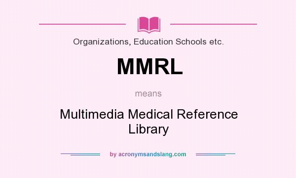 What does MMRL mean? It stands for Multimedia Medical Reference Library