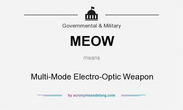 What does MEOW mean? It stands for Multi-Mode Electro-Optic Weapon
