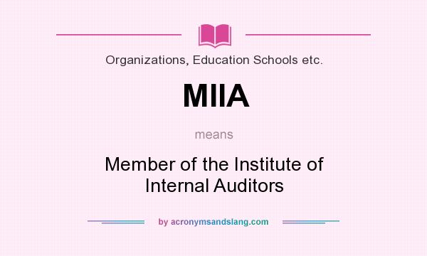 What does MIIA mean? It stands for Member of the Institute of Internal Auditors