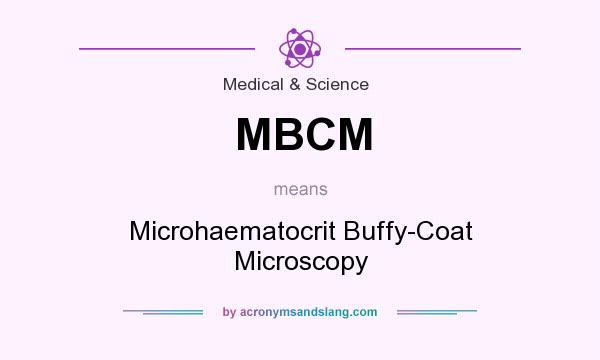 What does MBCM mean? It stands for Microhaematocrit Buffy-Coat Microscopy