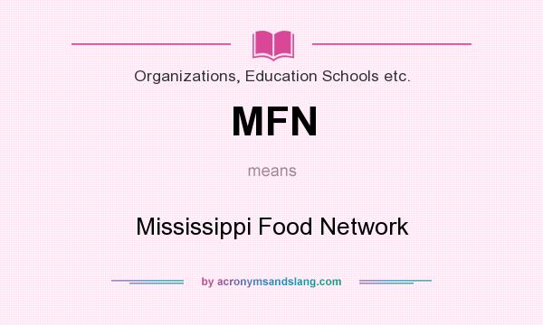 What does MFN mean? It stands for Mississippi Food Network