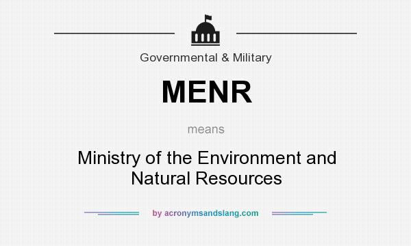What does MENR mean? It stands for Ministry of the Environment and Natural Resources
