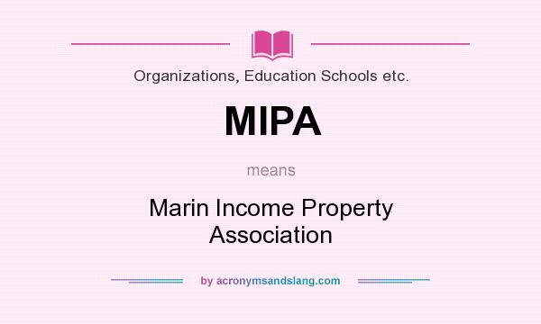 What does MIPA mean? It stands for Marin Income Property Association