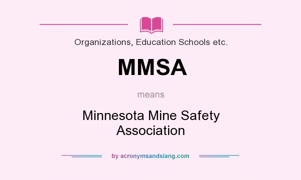 What does MMSA mean? It stands for Minnesota Mine Safety Association