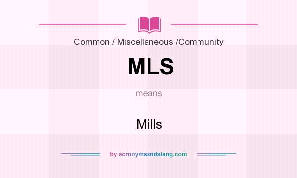 What does MLS mean? It stands for Mills