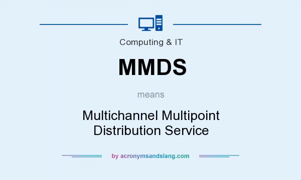 What does MMDS mean? It stands for Multichannel Multipoint Distribution Service