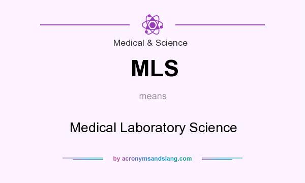 What does MLS mean? It stands for Medical Laboratory Science