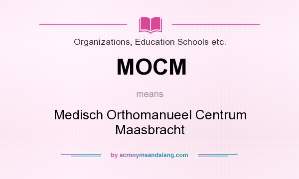 What does MOCM mean? It stands for Medisch Orthomanueel Centrum Maasbracht