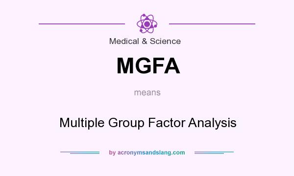 What does MGFA mean? It stands for Multiple Group Factor Analysis