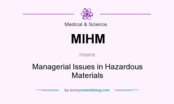 What does MIHM mean? It stands for Managerial Issues in Hazardous Materials