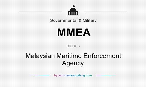 What does MMEA mean? It stands for Malaysian Maritime Enforcement Agency