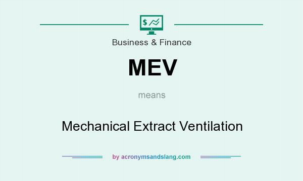 What does MEV mean? It stands for Mechanical Extract Ventilation