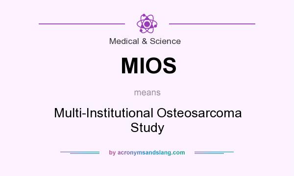 What does MIOS mean? It stands for Multi-Institutional Osteosarcoma Study