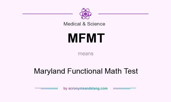 What does MFMT mean? It stands for Maryland Functional Math Test