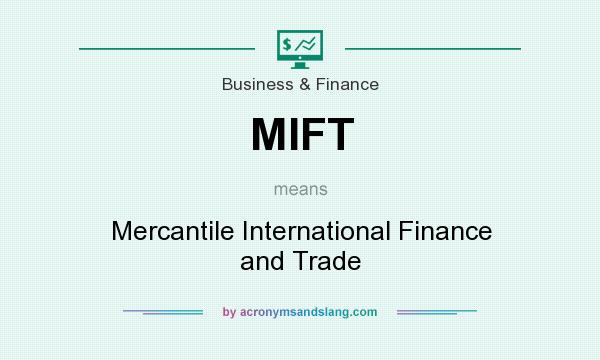 What does MIFT mean? It stands for Mercantile International Finance and Trade