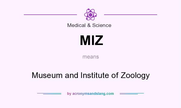 What does MIZ mean? It stands for Museum and Institute of Zoology