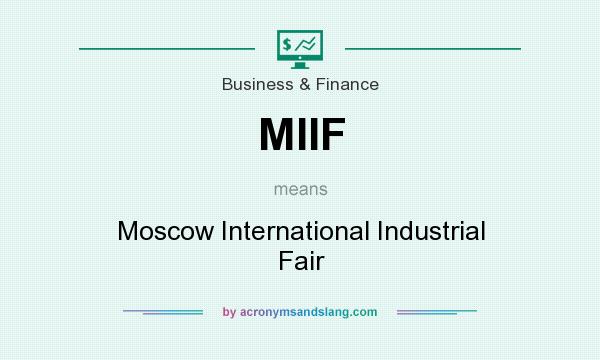 What does MIIF mean? It stands for Moscow International Industrial Fair