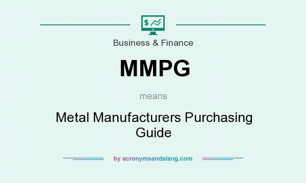What does MMPG mean? It stands for Metal Manufacturers Purchasing Guide