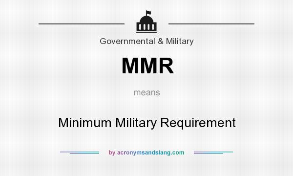 What does MMR mean? It stands for Minimum Military Requirement