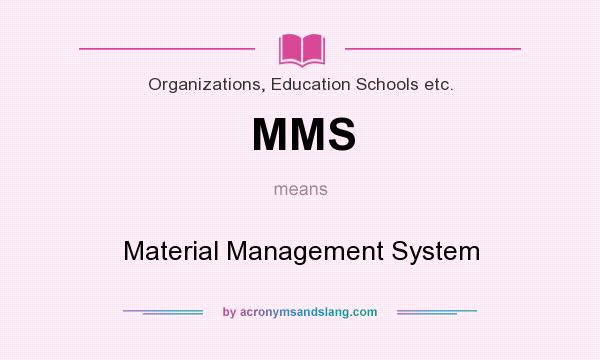 What does MMS mean? It stands for Material Management System